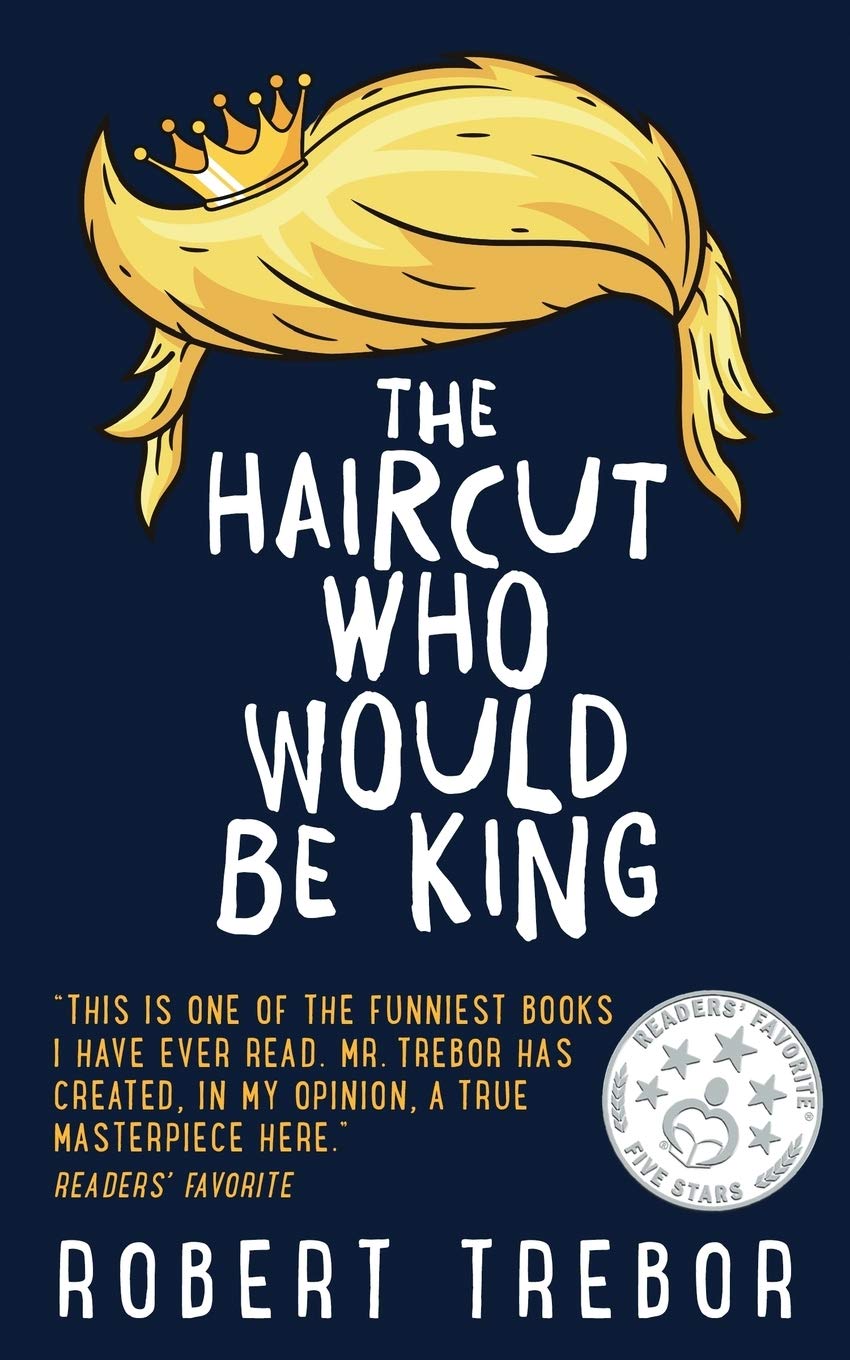 Introducing “The Haircut Who Would Be King” by Robert Trebor Interview Part 1
